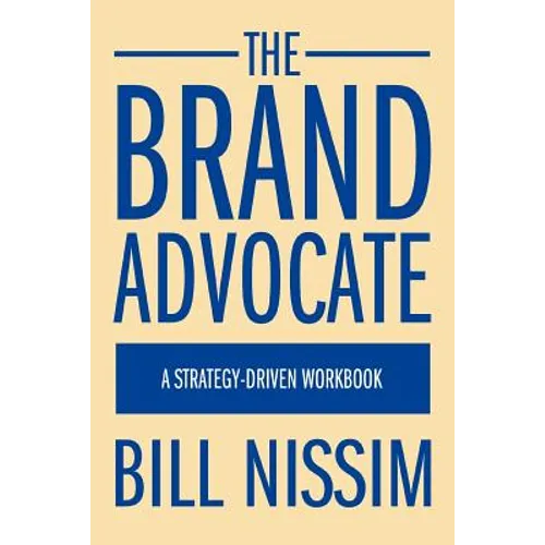 The Brand Advocate: A Strategy-Driven Workbook