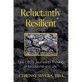 Reluctantly Resilient: One CEO's Journey to Thriving in Leadership and Life