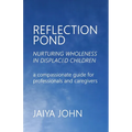 Reflection Pond: Nurturing Wholeness in Displaced Children