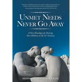 Unmet Needs Never Go Away: A New Paradigm for Raising Our Children in the 21st Century