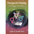The Transgender Identity: A View Through a Wide Angle Lens