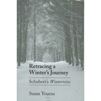 Retracing a Winter's Journey: Franz Schubert's Winterreise