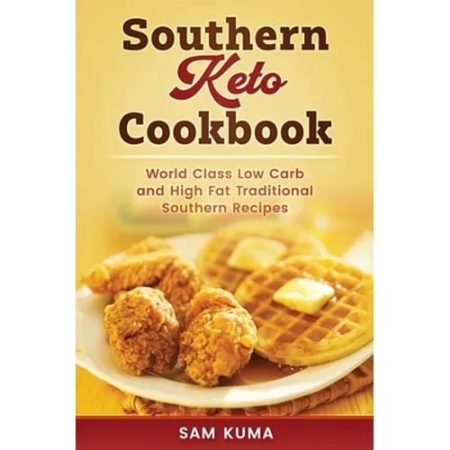 Southern Keto Cookbook: World Class High Fat and Low Carb Southern Recipes