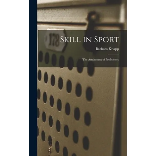 Skill in Sport; the Attainment of Proficiency