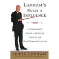 Lapham's Rules of Influence: A Careerist's Guide to Success, Status, and Self-Congratulation