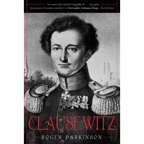Clausewitz: A Biography