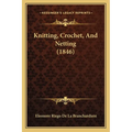 Knitting, Crochet, And Netting (1846)
