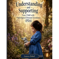 Understanding and Supporting Your Child with Pathological Demand Avoidance (PDA) - A Compassionate Guide to Connection, Collaboration, and Confidence.