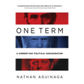One Term: A Current Day Political Assassination