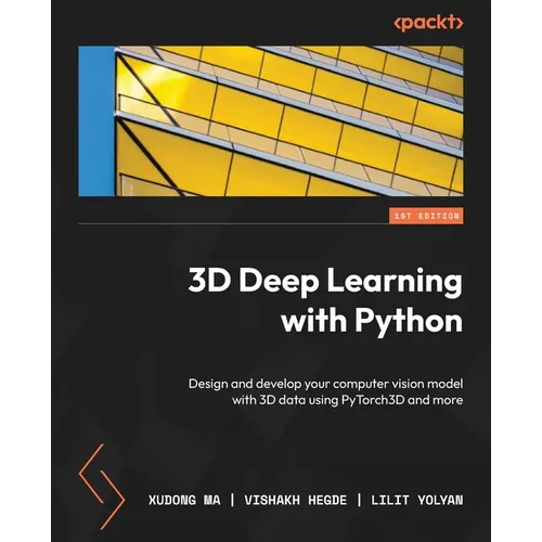 3D Deep Learning with Python: Design and develop your computer vision model with 3D data using PyTorch3D and more