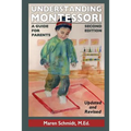 Understanding Montessori: A Guide for Parents: Second Edition