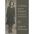 A Lifetime Ago in Baghdad: An Armenian Family History