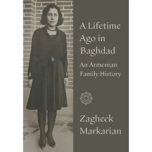A Lifetime Ago in Baghdad: An Armenian Family History