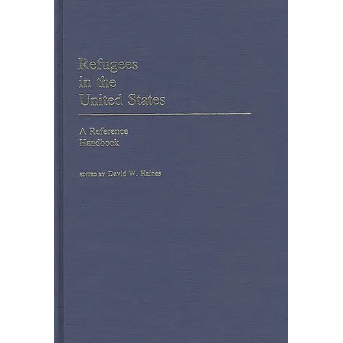 Refugees in the United States: A Reference Handbook