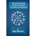 Online Safety Made Simple: Protecting Yourself on the Internet