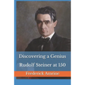 Discovering a Genius: Rudolf Steiner at 150