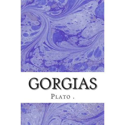 Gorgias: (Plato Classics Collection)