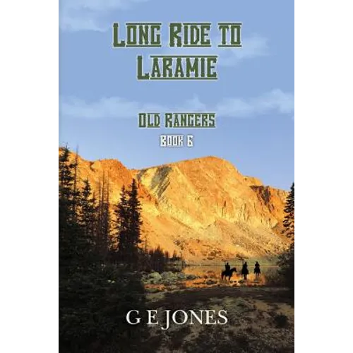Long Ride To Laramie (Book 6): Old Rangers