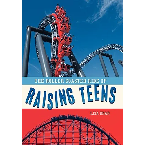 The Roller Coaster Ride of Raising Teens