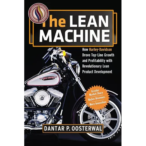 The Lean Machine: How Harley-Davidson Drove Top-Line Growth and Profitability with Revolutionary Lean Product Development