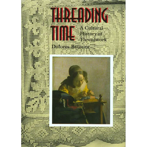 Threading Time: A Cultural History of Threadwork