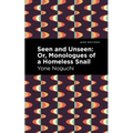 Seen and Unseen: Or, Monologues of a Homeless Snail