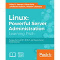 Linux: Powerful Server Administration: Powerful Server Administration: Powerful Server Administration: Recipes for CentOS 7, RHEL 7, and Ubuntu Server