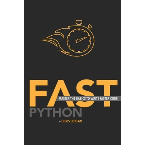 Fast Python: Master the Basics to Write Faster Code