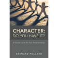Character: Do You Have It?: A Closer Look at Your Relationships
