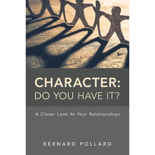 Character: Do You Have It?: A Closer Look at Your Relationships