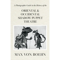 A Photographic Guide to the History of Oriental and Occidental Shadow Puppet Theatre