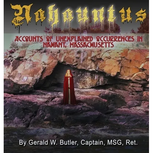 Nahauntus: Accounts of Unexplained Occurrences in Nahant, Massachusetts