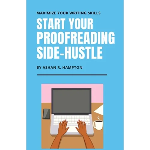 Start Your Proofreading Side-Hustle: Maximize Your Writing Skills