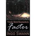 Your Nostradamus Factor: Accessing Your Innate Ability to See into the Future