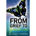 From Grief to Goodness