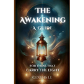 The Awakening: A Guide for Those That Carry the Light