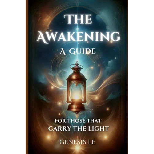 The Awakening: A Guide for Those That Carry the Light