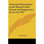 A Practical Description of the Munsell Color System and Suggestions for its Use 1937