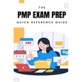 PMP Exam Prep: Quick Reference Guide