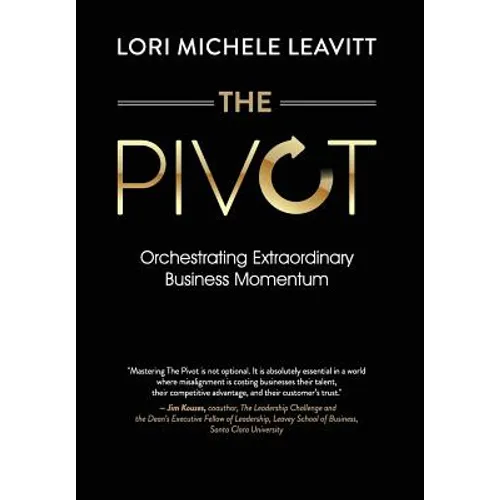 The Pivot: Orchestrating Extraordinary Business Momentum