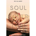 Soul Sculpture: What You Owe Your Child