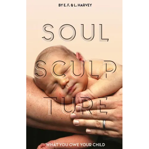 Soul Sculpture: What You Owe Your Child