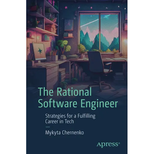 The Rational Software Engineer: Strategies for a Fulfilling Career in Tech