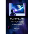 Planet Earth: Her People, History, and Current Dilemma
