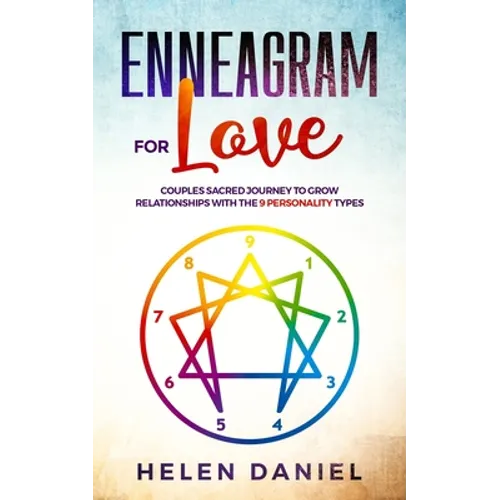 Enneagram For Love: Couples sacred journey to grow relationships with the 9 Personality types.