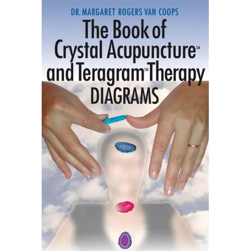 Crystal Acupuncture & Teragram Therapies Diagrams