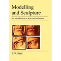 Modelling and Sculpture: An Introduction to Style and Technique