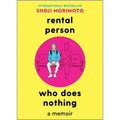 Rental Person Who Does Nothing: A Memoir