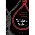 Wicked Salem: Exploring Lingering Lore and Legends