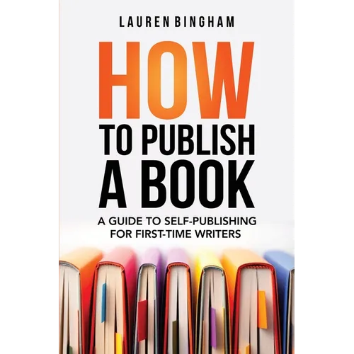 How to Publish a Book: A Guide to Self-Publishing for First-Time Writers